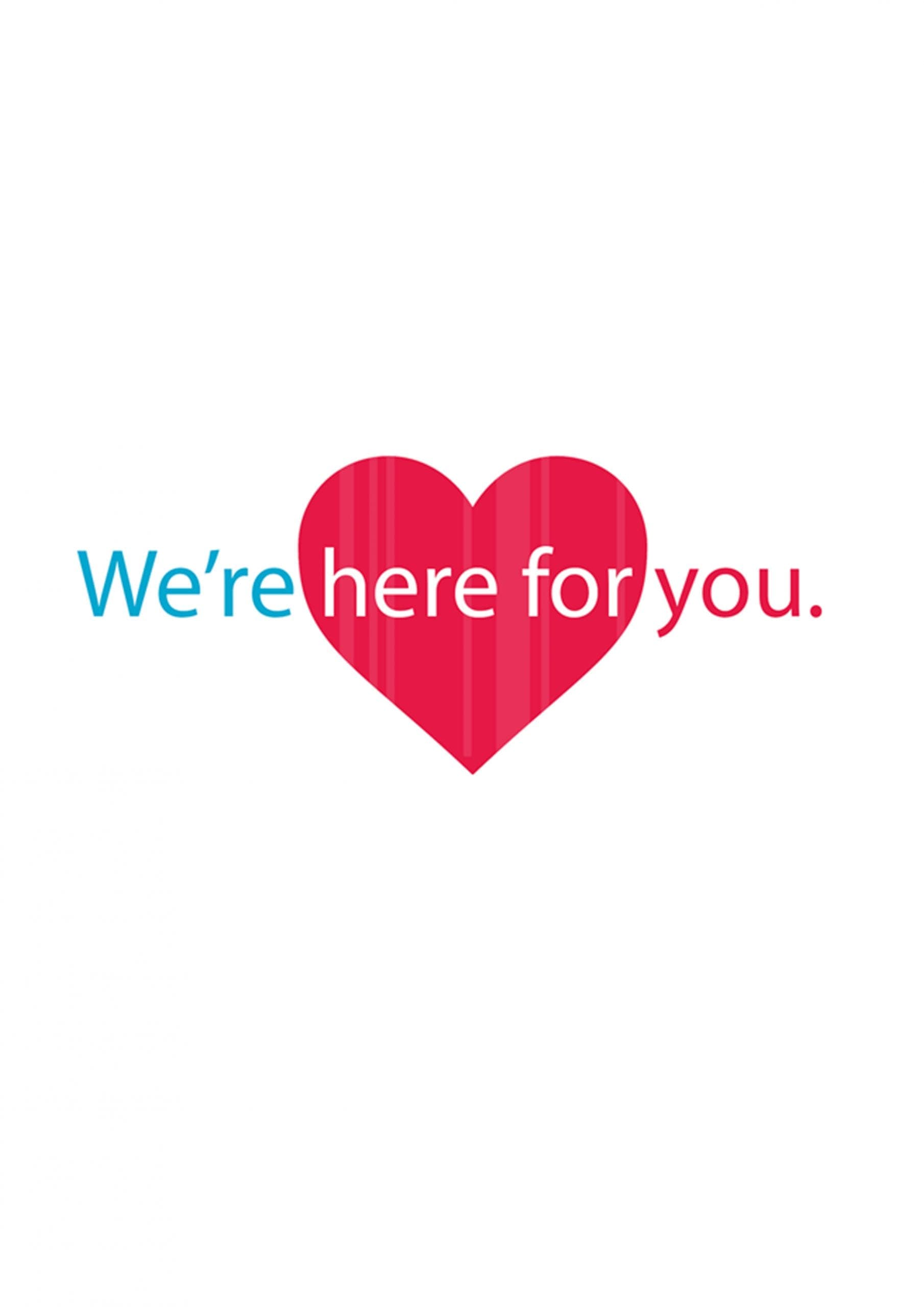 We're here for you